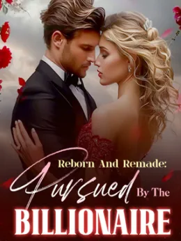 Reborn And Remade: Pursued By The Billionaire