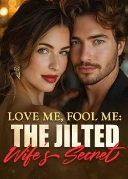 Love Me, Fool Me: The Jilted Wife's Secret