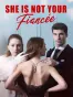 She Is Not Your Fiancée