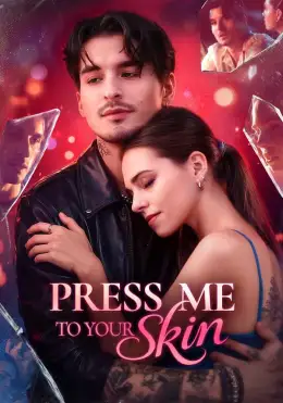 Press Me To Your Skin