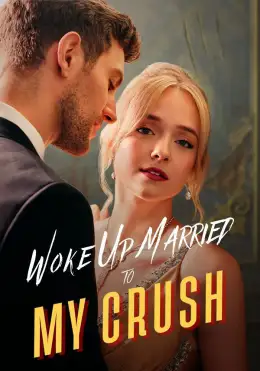 Woke Up Married To My Crush