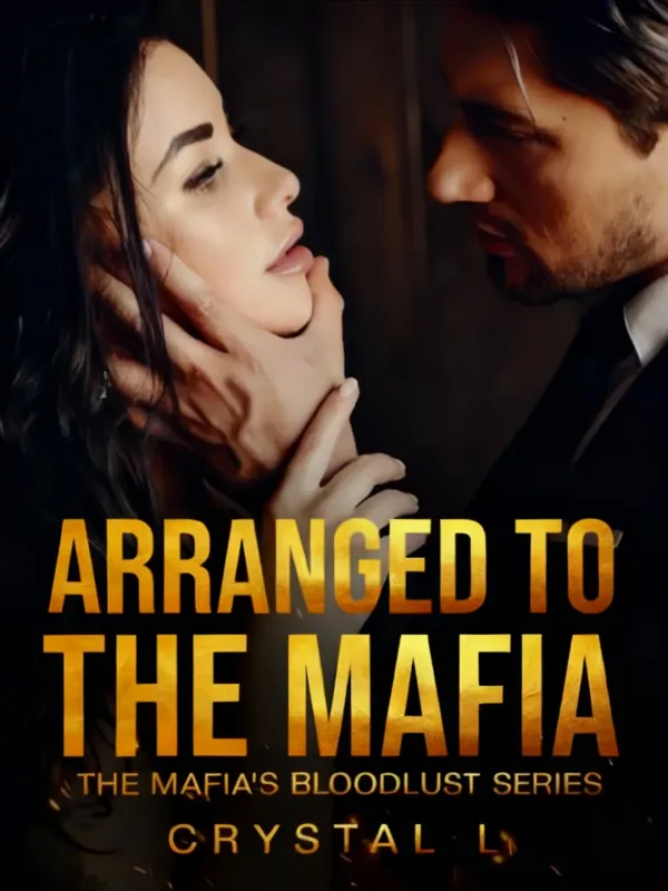 Arranged To The Mafia (The Mafia's Bloodlust Series)