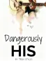 Dangerously His