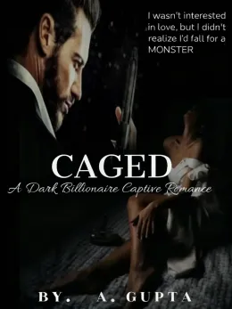 CAGED- A Dark Billionaire Captive Romance