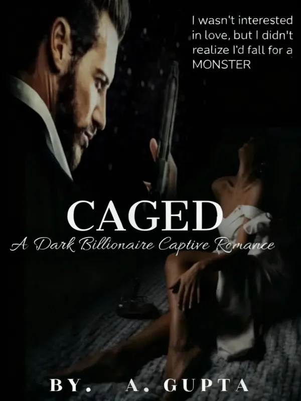 CAGED- A Dark Billionaire Captive Romance