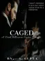 CAGED- A Dark Billionaire Captive Romance