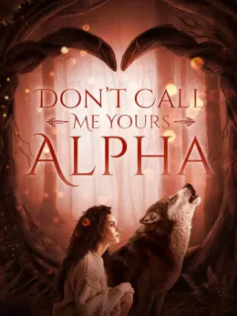 Don’t Call Me Yours, Alpha