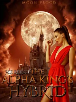 His Reject: The Alpha King's Hybrid
