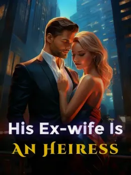 His Ex-wife Is An Heiress