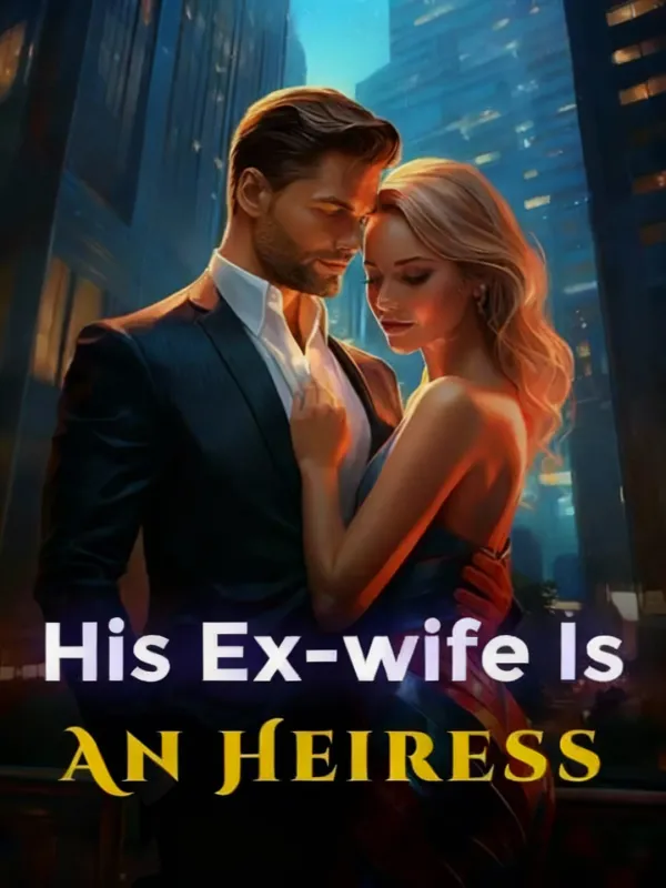 His Ex-wife Is An Heiress
