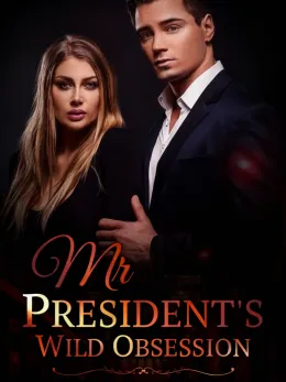 Mr President's Wild Obsession