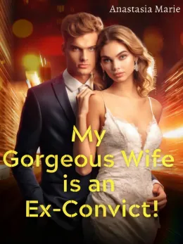 My Gorgeous Wife is an Ex-Convict!