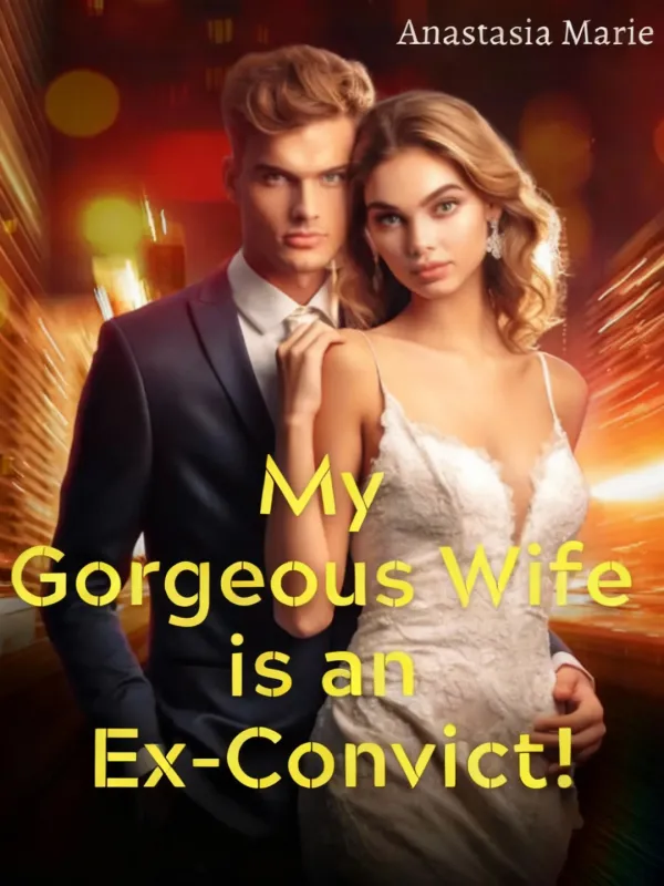 My Gorgeous Wife is an Ex-Convict!