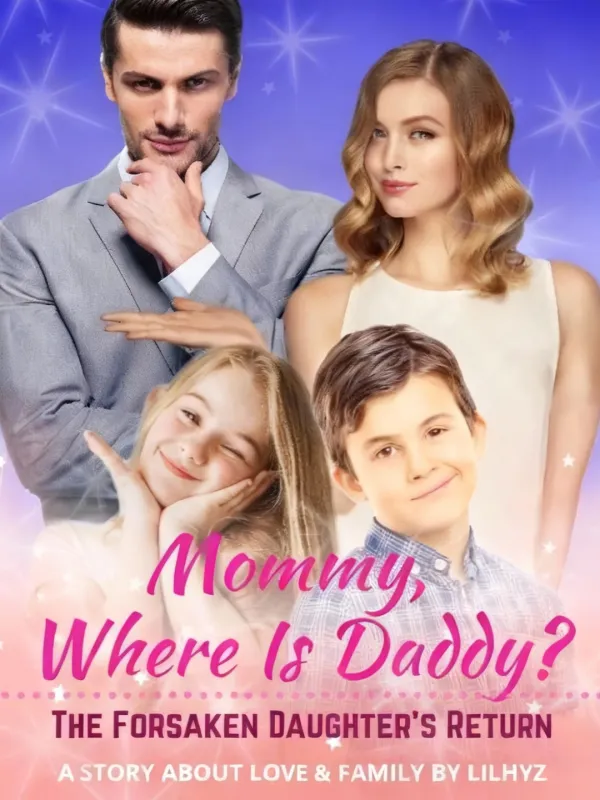 Mommy, Where Is Daddy? The Forsaken Daughter's Return