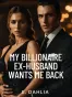 My Billionaire Ex-Husband Wants Me Back