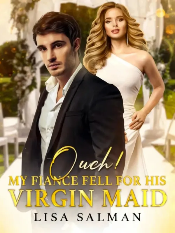 Ouch! My CEO Fiancé Fell For His Maid.