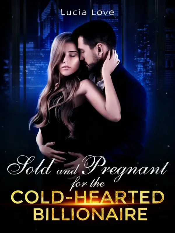 Sold and Pregnant for the cold-hearted Billionaire