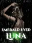 The Emerald Eyed Luna