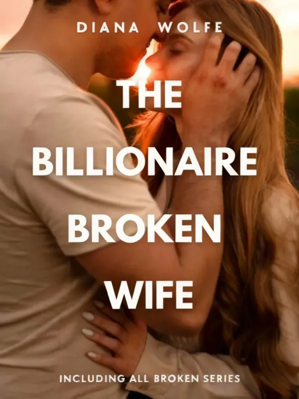 The Billionaire Broken Wife (The Broken Series 1-3)