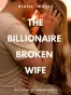 The Billionaire Broken Wife (The Broken Series 1-3)