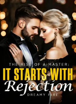 The Rise of a Master: It Starts With Rejection