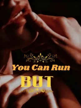You Can Run But...