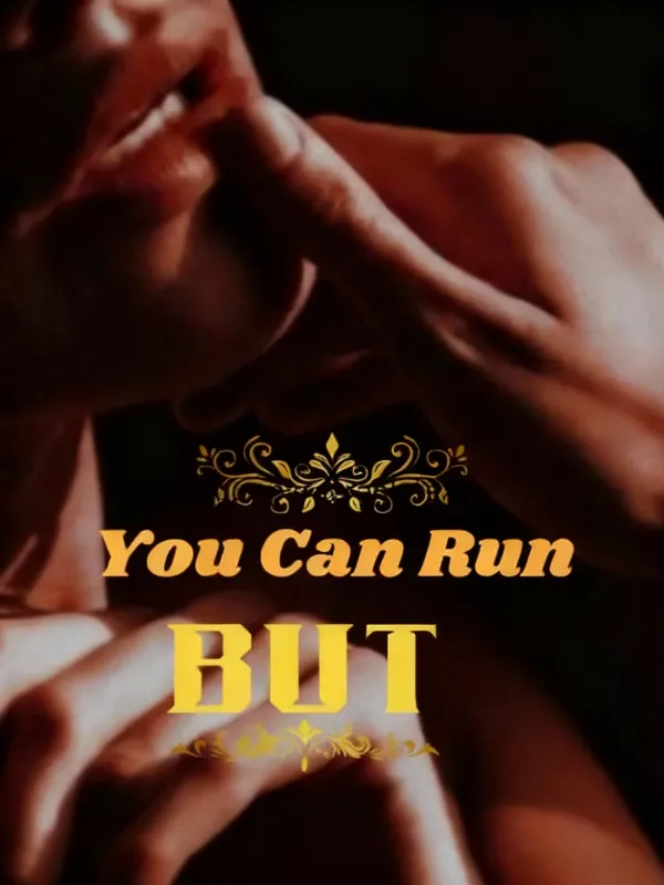 You Can Run But...