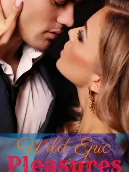 Wild Epic Pleasures