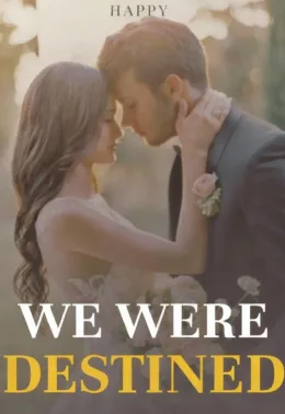 WE WERE DESTINED