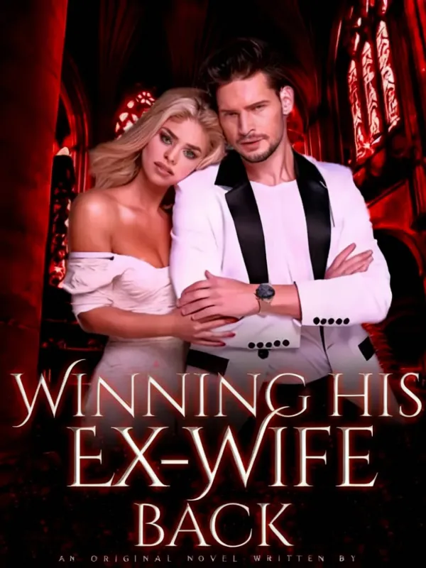 Winning His Ex-Wife Back