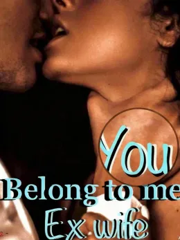 You belong to me! Ex wife