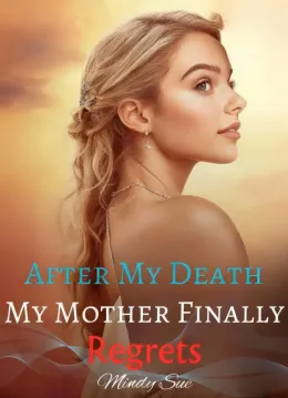 After My Death, My Mother Finally Regrets
