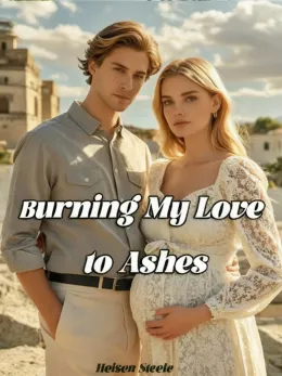 Burning My Love to Ashes