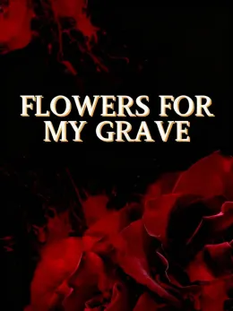 Flowers for My Grave