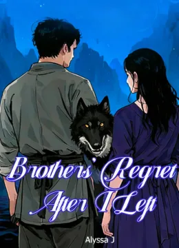 Brothers’ Regret After I Left
