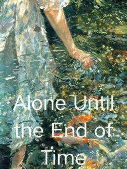 Alone Until the End of Time