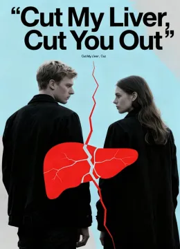 Cut My Liver, Cut You Out