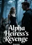 Alpha Heiress's Revenge