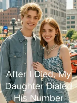 After I Died, My Daughter Dialed His Number