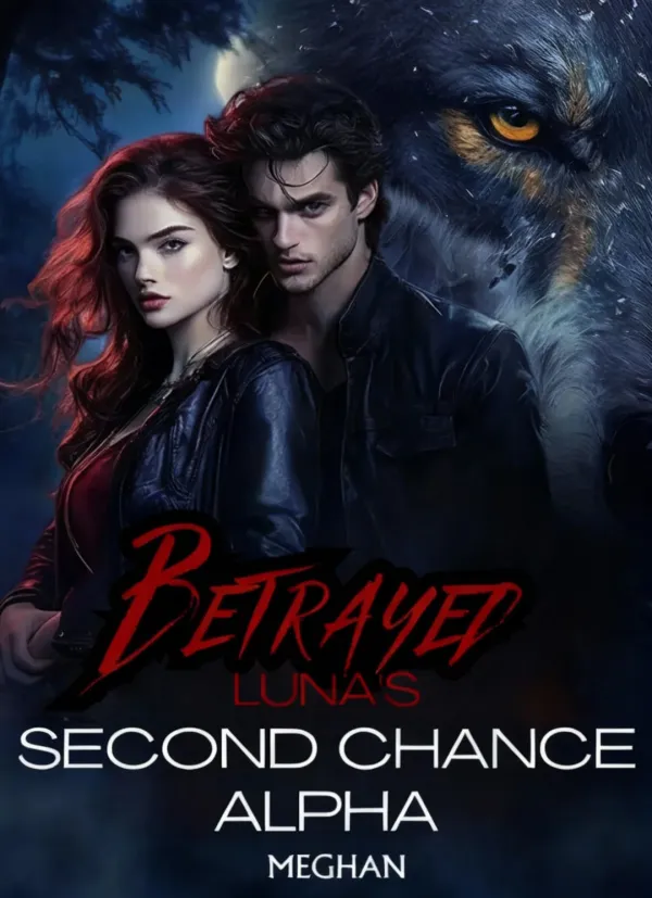 Betrayed Luna's Second Chance Alpha