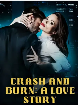 Crash and Burn: A Love Story