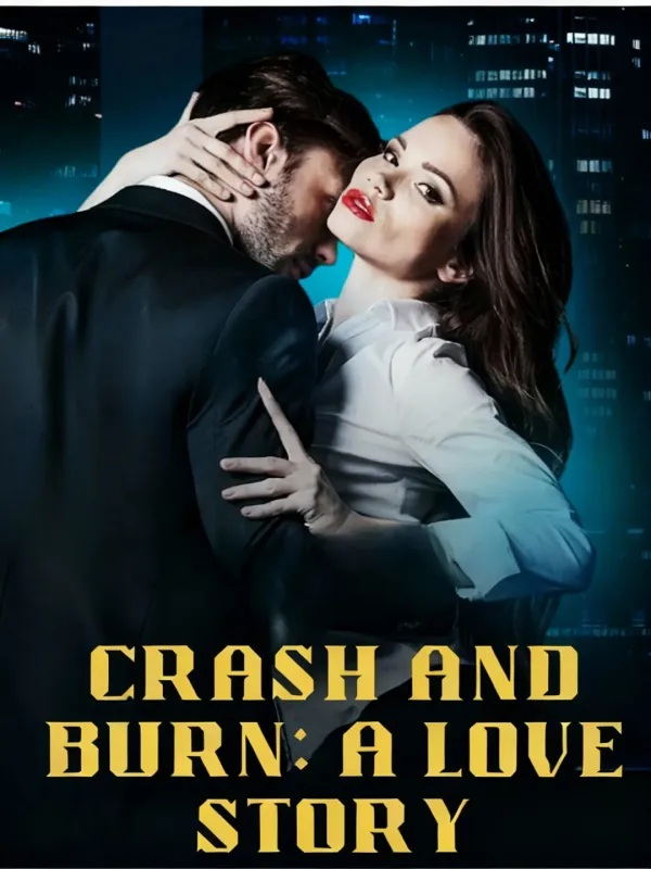 Crash and Burn: A Love Story