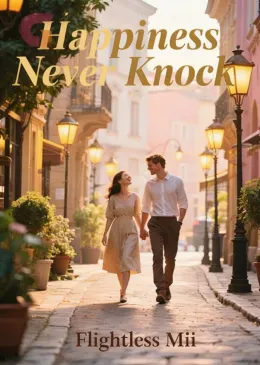 Happiness Never Knocks
