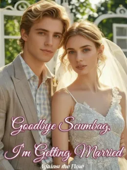 Goodbye Scumbag, I’m Getting Married