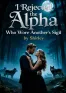 I Rejected the Alpha Who Wore Another's Sigil