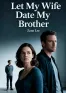 I Let My Wife Date My Brother