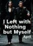 I Left with Nothing but Myself