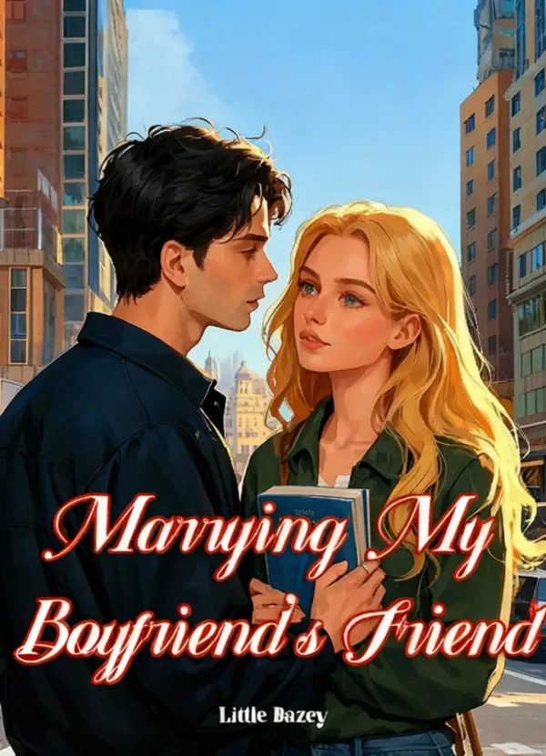 Marrying My Boyfriend's Friend
