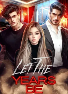 Let The Years Be