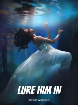 Lure Him In